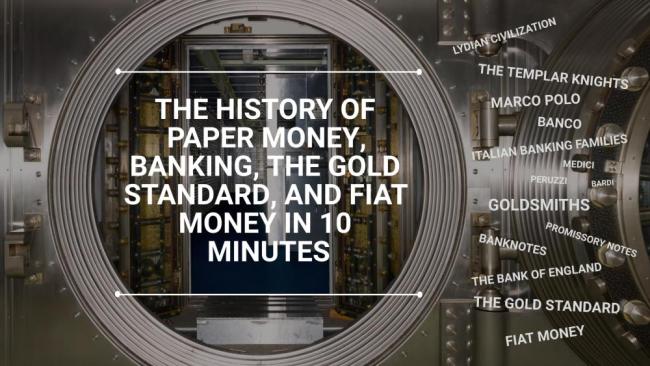 The History of Paper Money, Banking, the Gold Standard, and Fiat Money in 10 Minutes