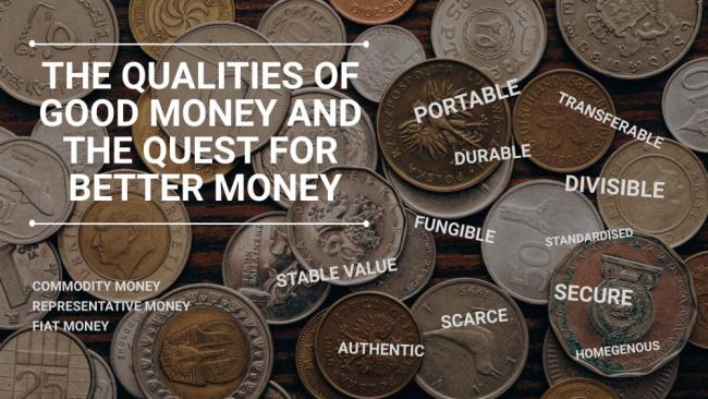 The qualities of good money and the quest for better money